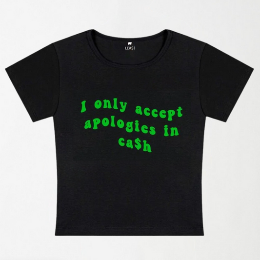 I Only Accept Apologies In Cash Y2k Baby Tee