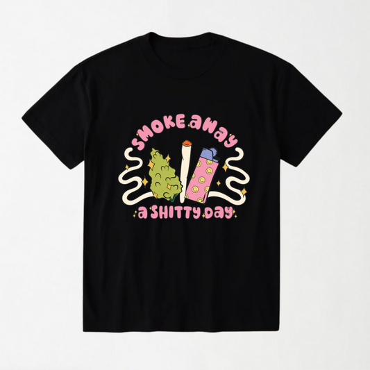 Smoke Away A Shixxy Day - Round Neck Unisex T Shirt