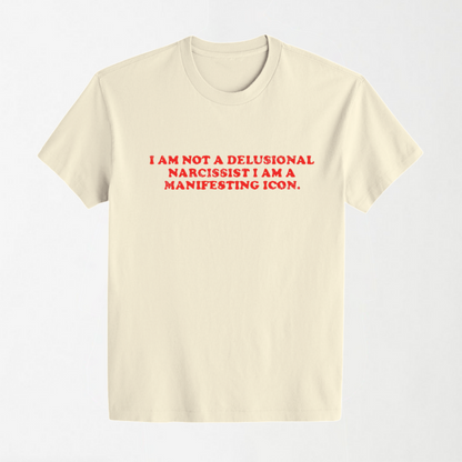 I Am Not A Delusional Narcissist - Round Neck Unisex T Shirt