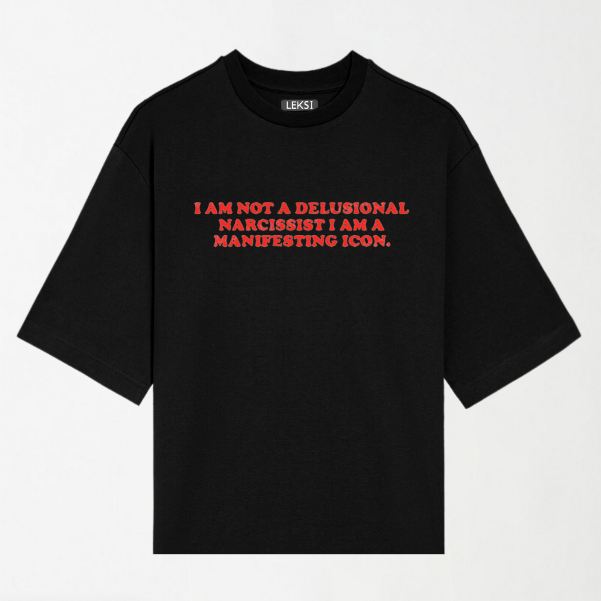 I Am Not A Delusional Narcissist - Round Neck Unisex T Shirt