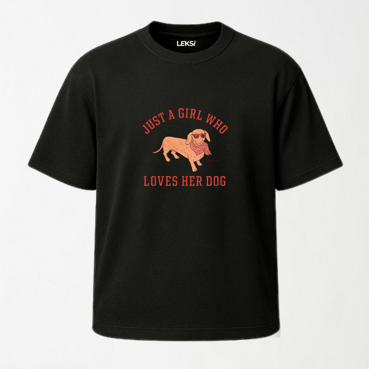 Just a Girl Who Loves Her Dog - Round Neck Unisex T Shirt