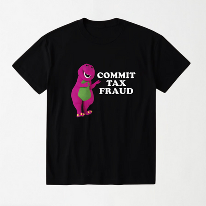 Commit Tax Fraud - Round Neck Unisex T Shirt