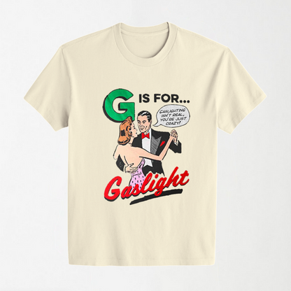 G Is For Gaslight - Round Neck Unisex T Shirt