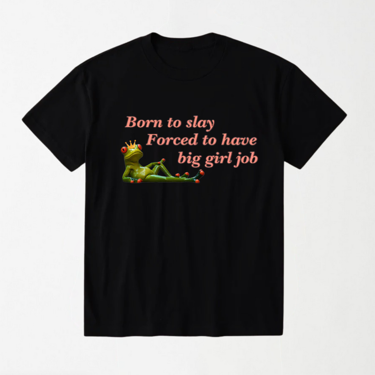 Forced To Have Big Girl Job - Round Neck Unisex T Shirt
