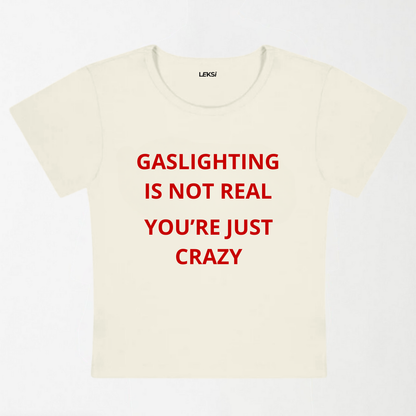 Gaslighting Is Not Real Y2K Baby Tee