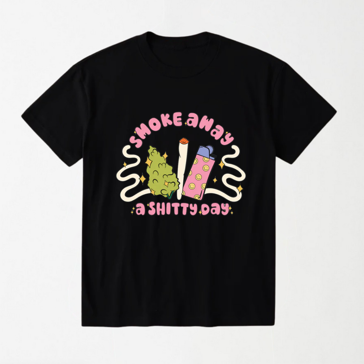 Smoke Away A Shixxy Day - Round Neck Unisex T Shirt