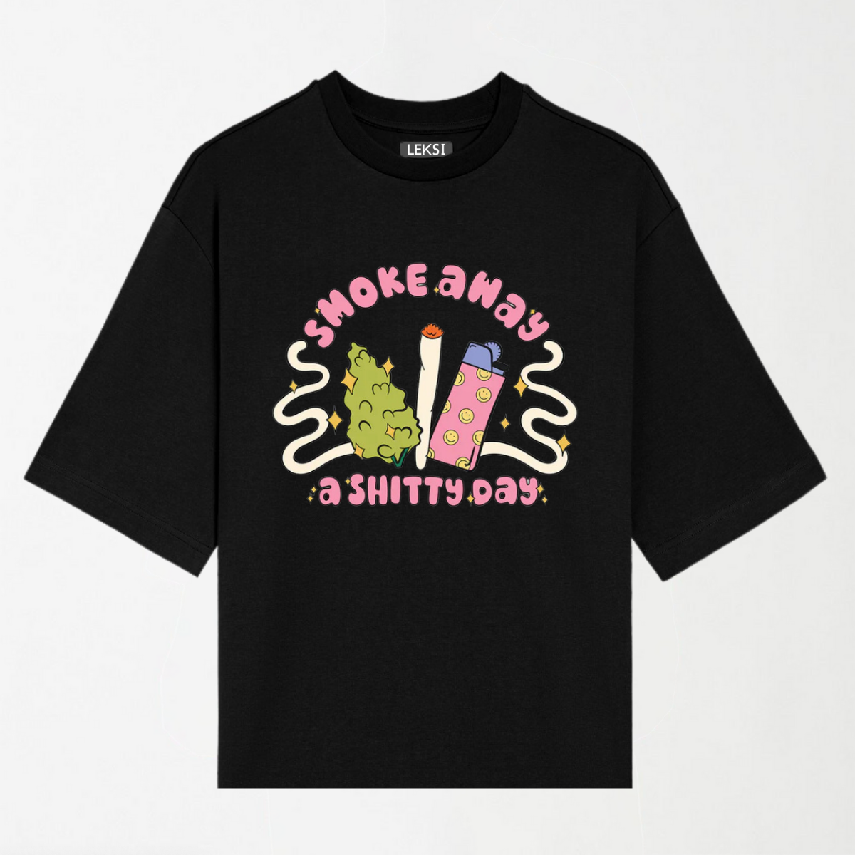 Smoke Away A Shixxy Day - Round Neck Unisex T Shirt