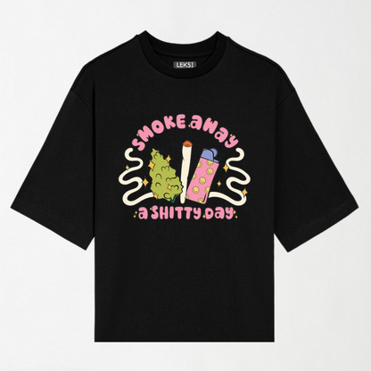 Smoke Away A Shixxy Day - Round Neck Unisex T Shirt