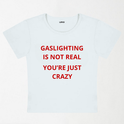 Gaslighting Is Not Real Y2K Baby Tee