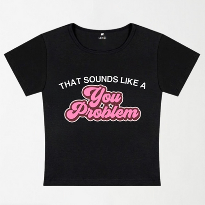 You Problem Y2k Baby Tee