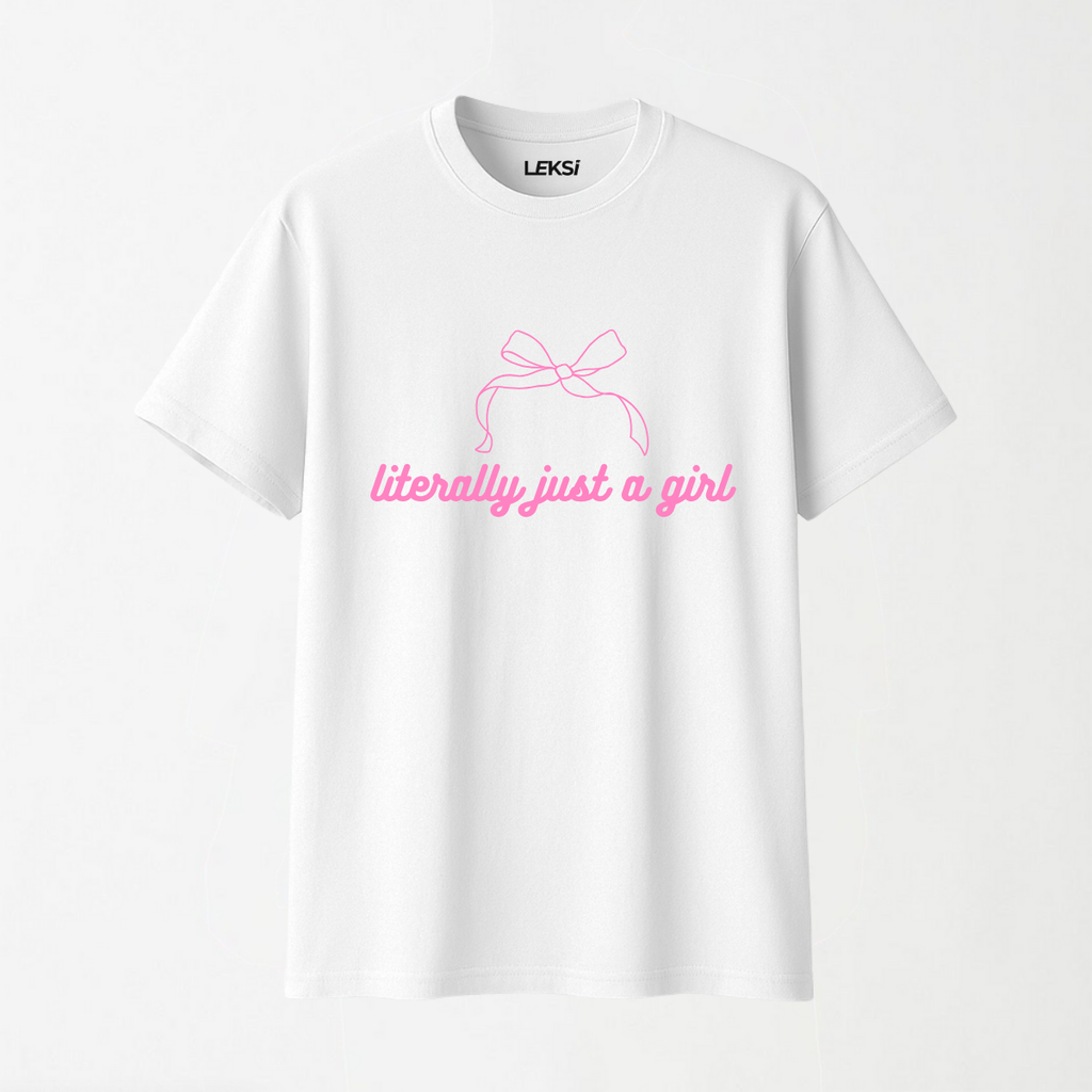 Literally Just A Girl - Round Neck Unisex T Shirt