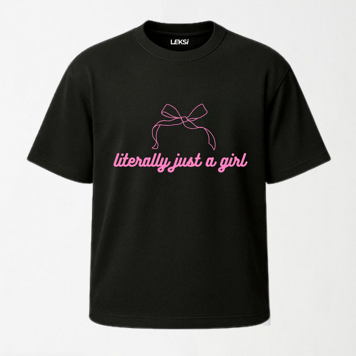 Literally Just A Girl - Round Neck Unisex T Shirt
