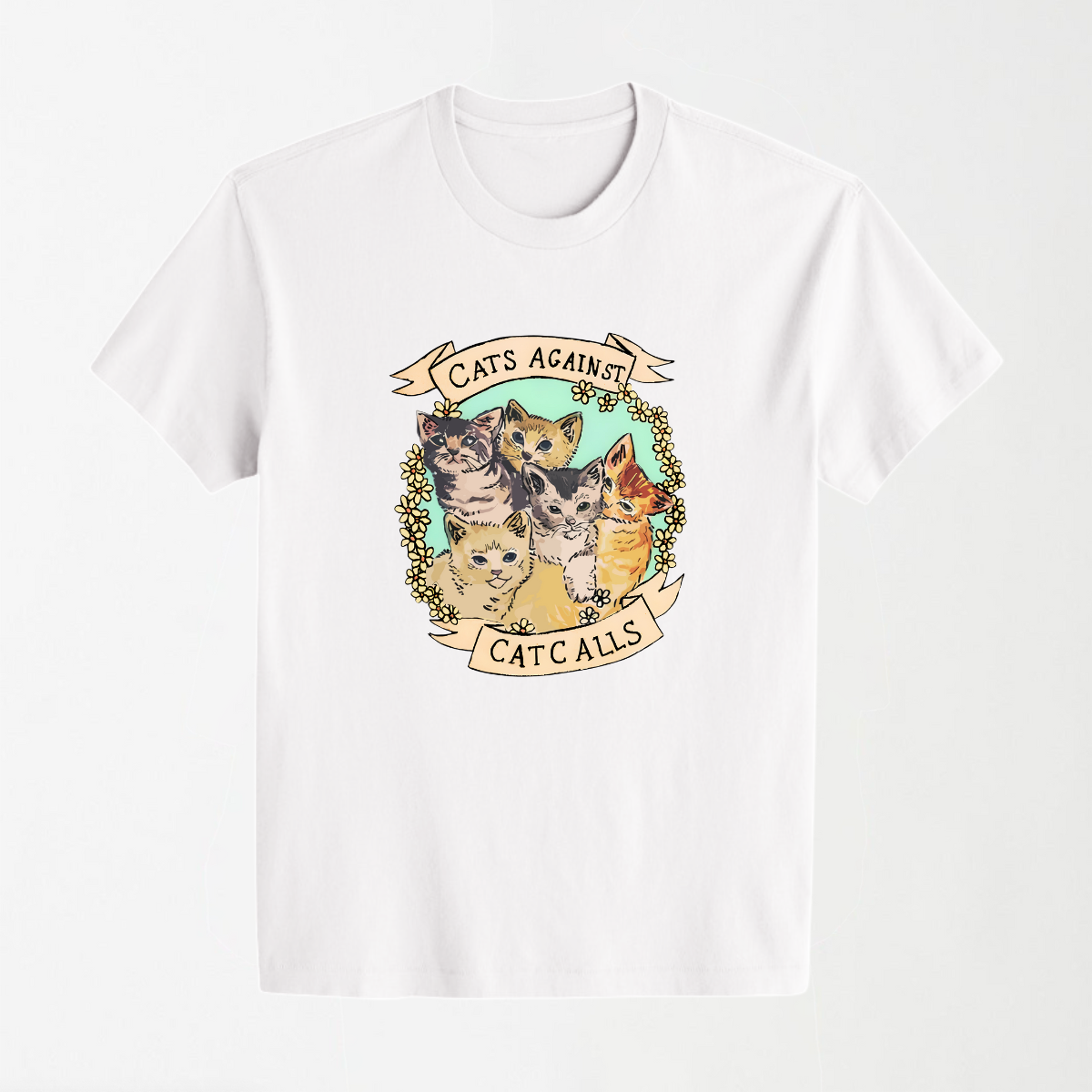 Cats Against Cat Calls - Round Neck Unisex T Shirt