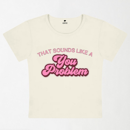 You Problem Y2k Baby Tee