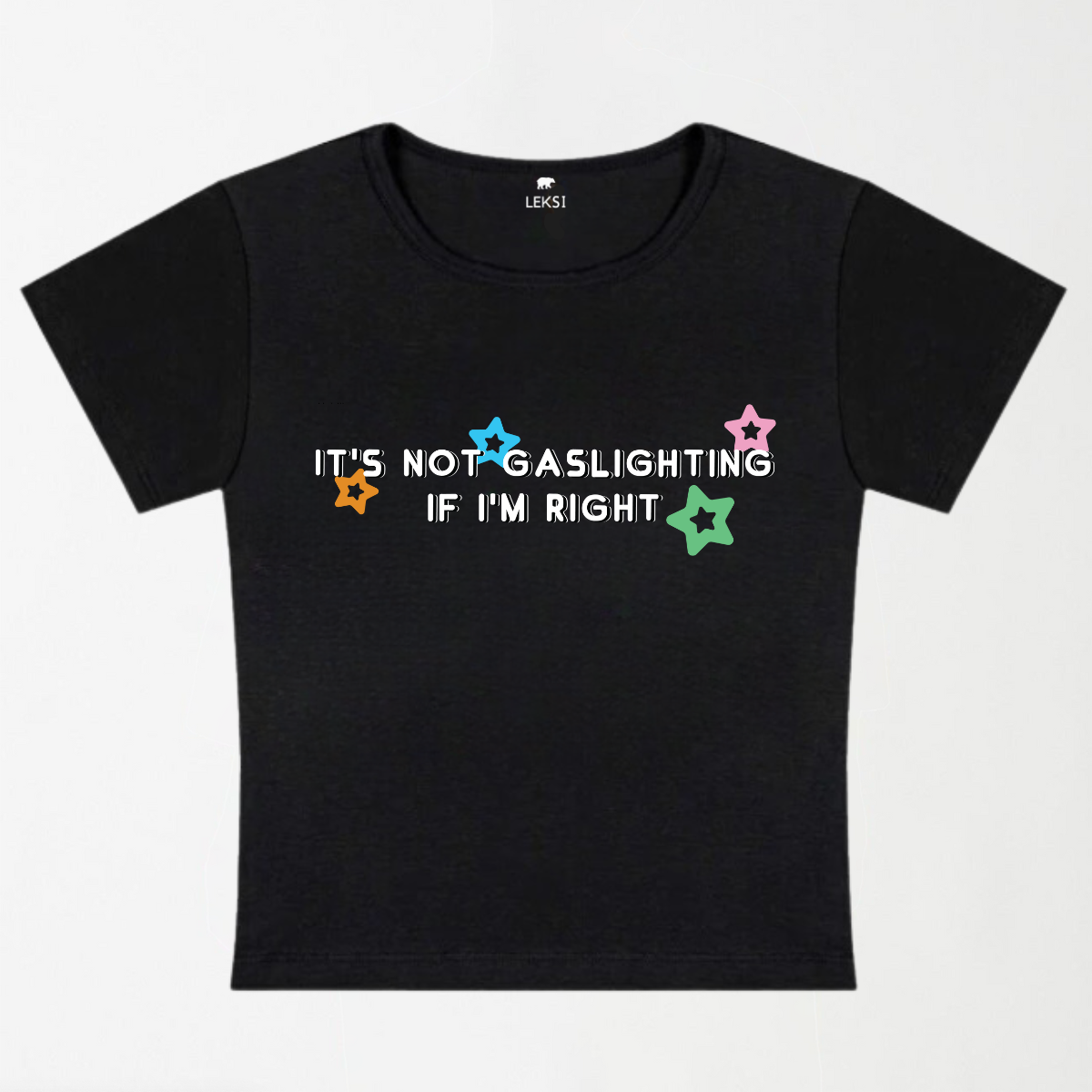 It's Not Gaslighting If I'm Right Y2K Baby Tee