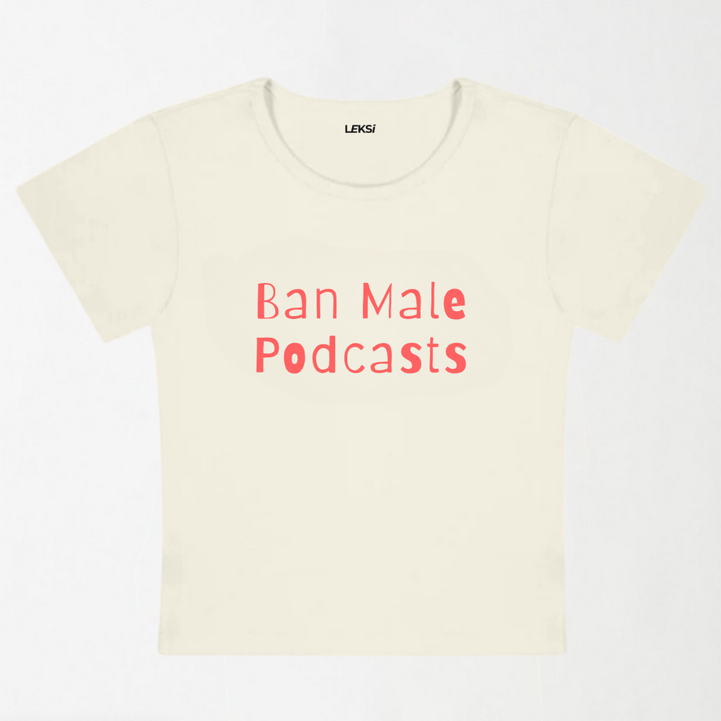 Ban Male Podcasts Y2K Baby Tee