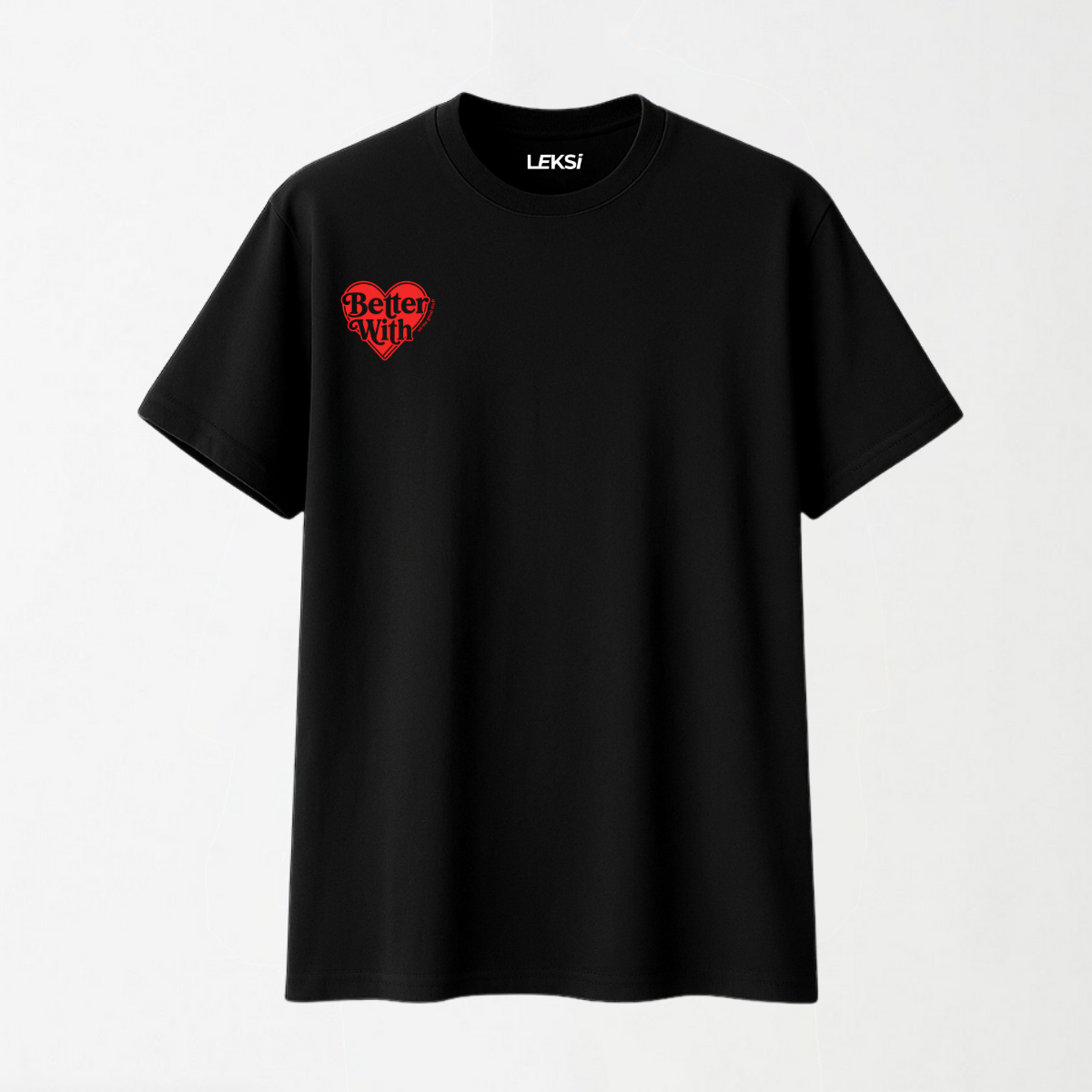 Better With - Round Neck Unisex T Shirt