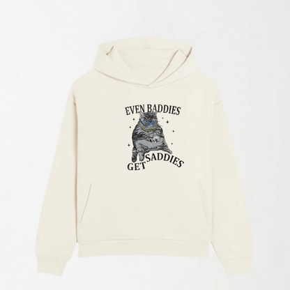 Even Baddies Get Saddies - Graphic Hoodie