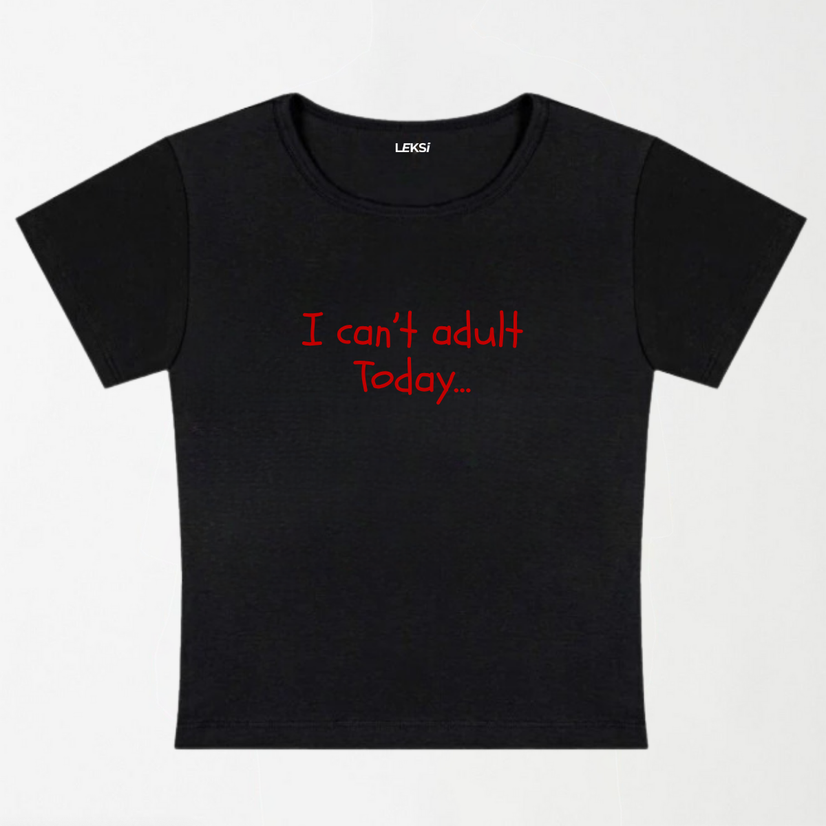 I Cannot Adult Today Y2K Baby Tee