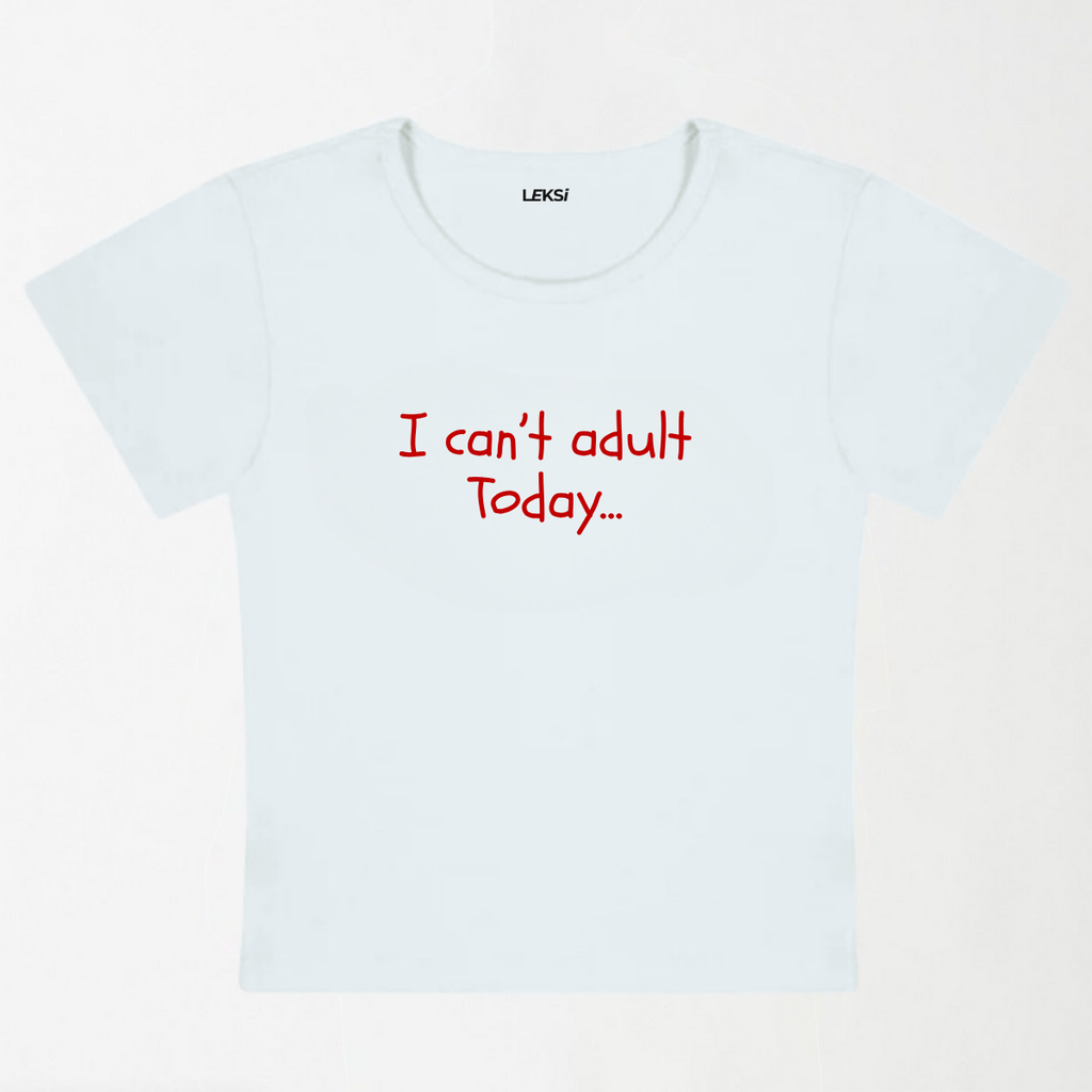 I Cannot Adult Today Y2K Baby Tee