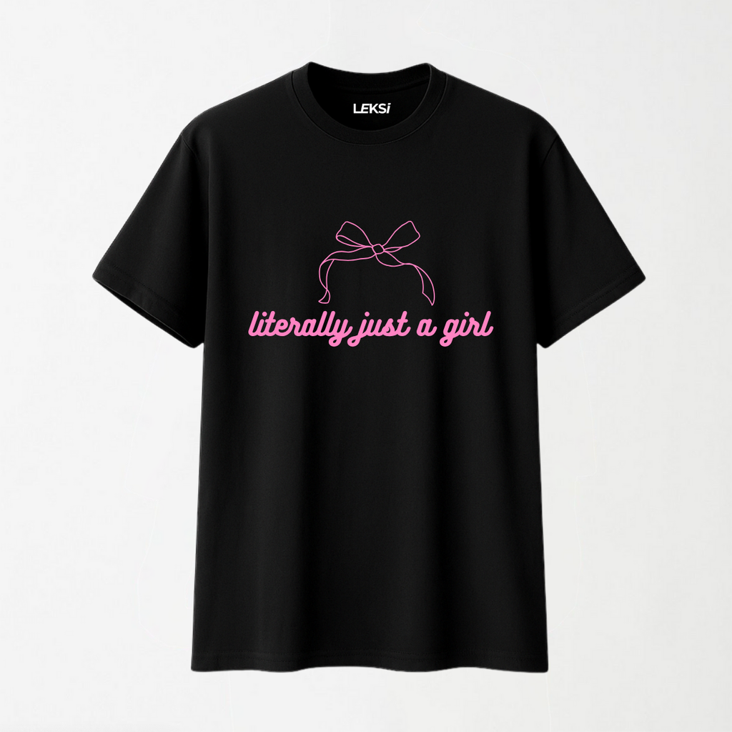 Literally Just A Girl - Round Neck Unisex T Shirt