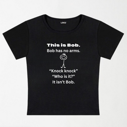 This Is Bob, Bob Has No Arms Y2K Baby Tee