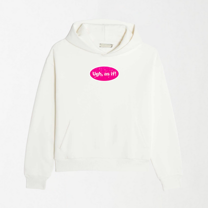 Ugh As If - Graphic Hoodie