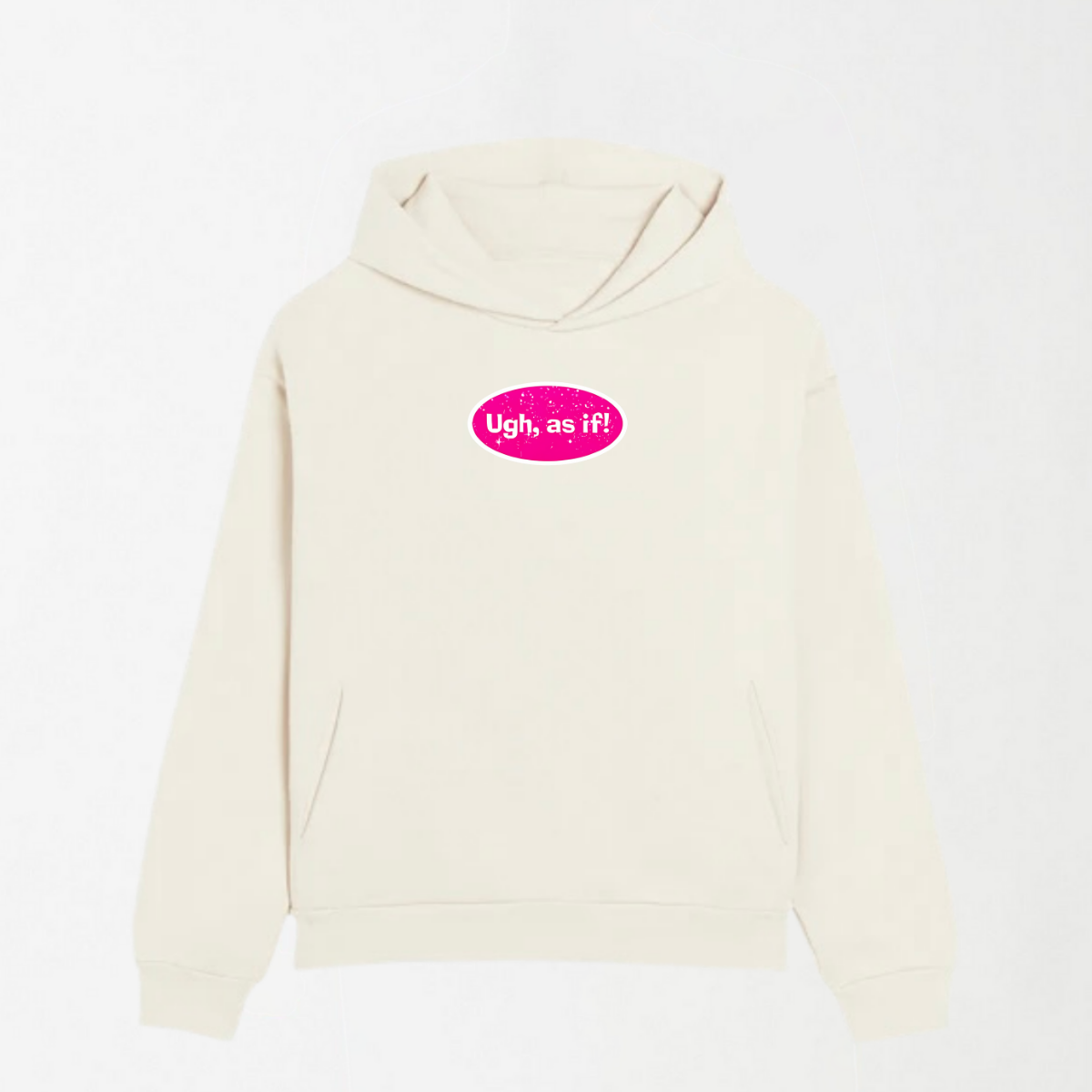 Ugh As If - Graphic Hoodie