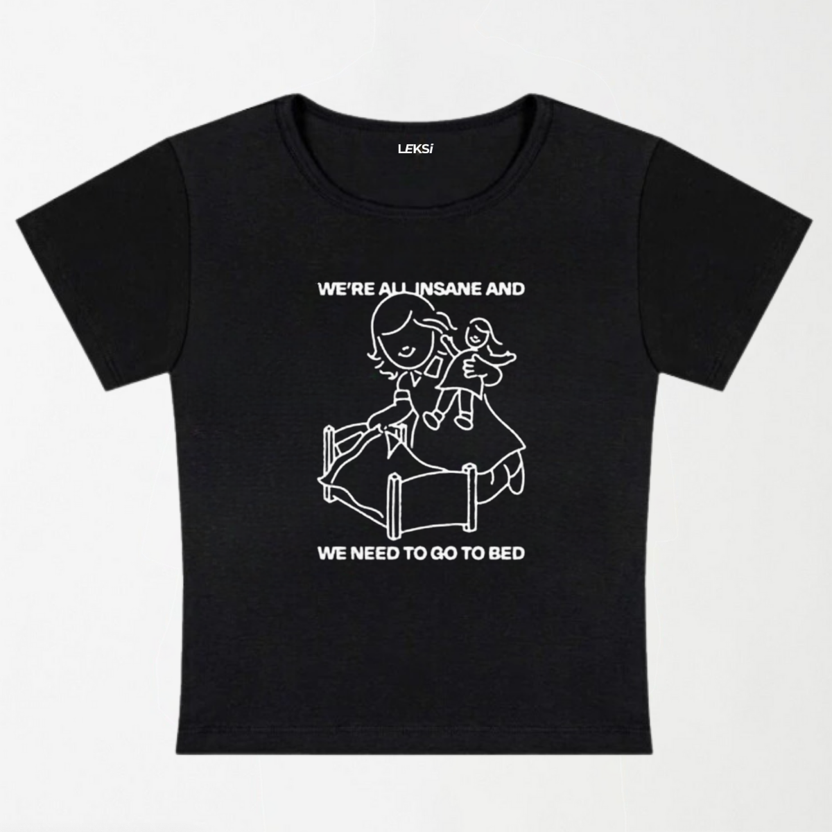 We're All Insane And Need To Go To Bed Y2K Baby Tee