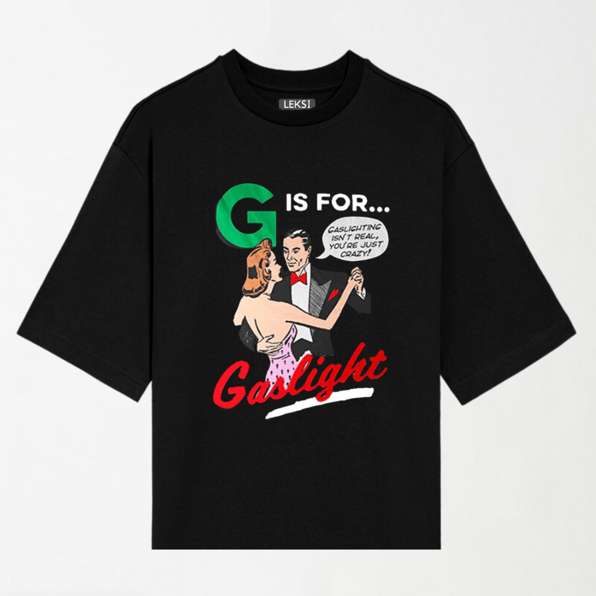 G Is For Gaslight - Round Neck Unisex T Shirt S - Premium Unisex Graphic T-Shirt | LEKSI Pakistan