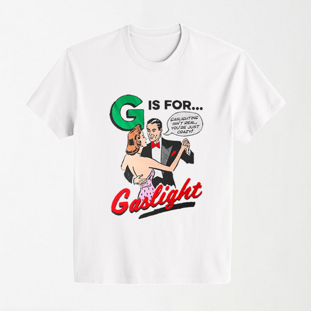 G Is For Gaslight - Round Neck Unisex T Shirt S - Premium Unisex Graphic T-Shirt | LEKSI Pakistan