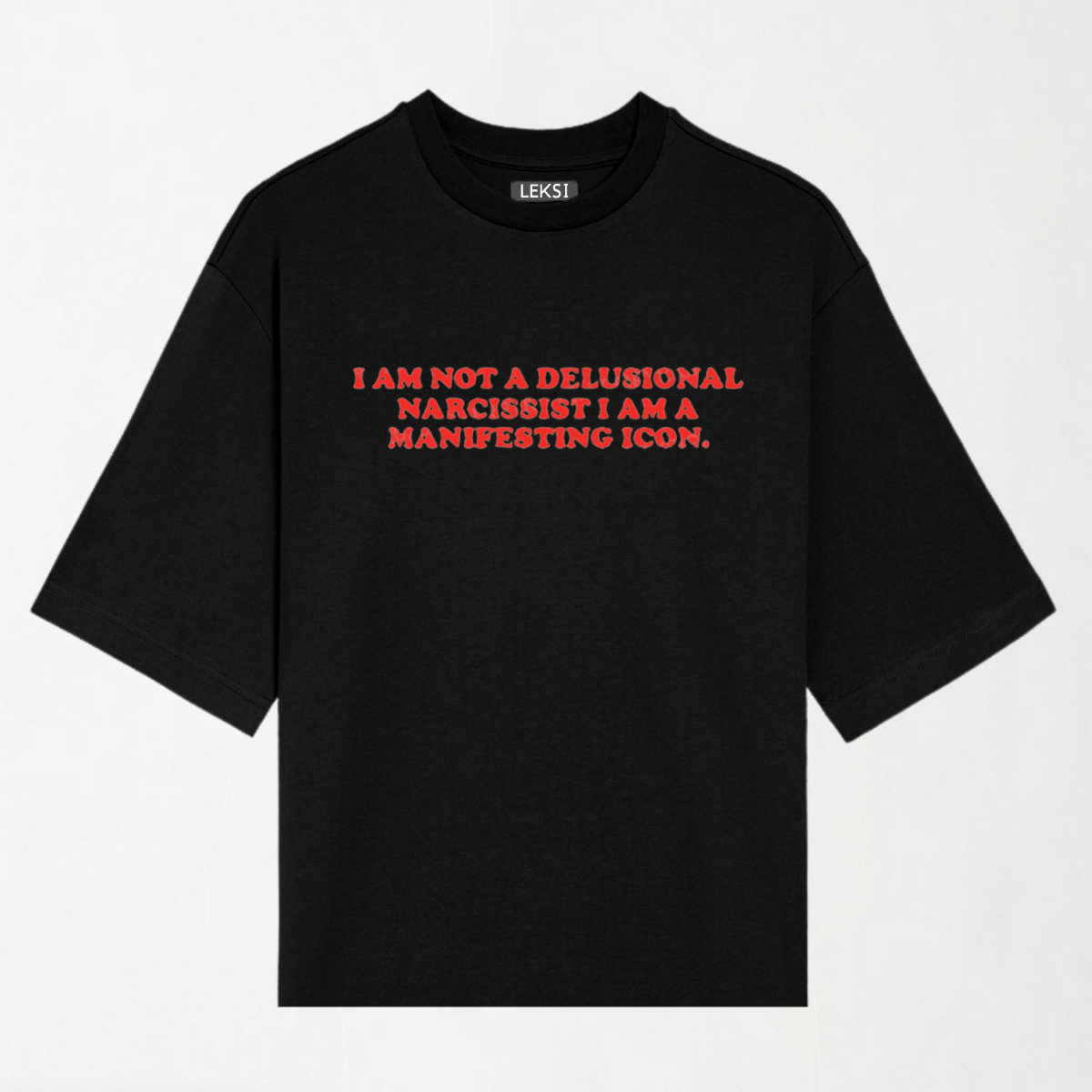 I Am Not A Delusional Narcissist - Round Neck Unisex T Shirt S - Premium Unisex Graphic T-Shirt | LEKSI Pakistan