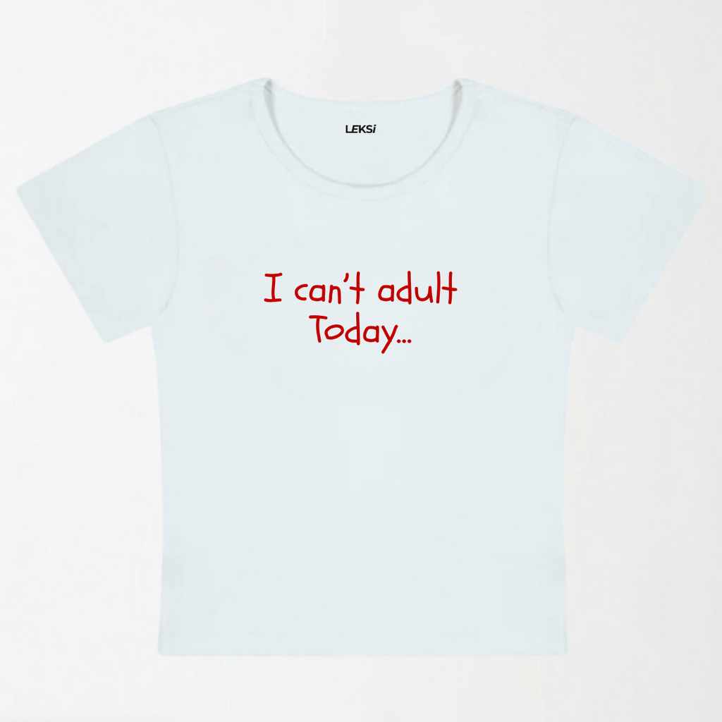 I Cannot Adult Today Y2K Baby Tee XXS - Premium Unisex | LEKSI Pakistan