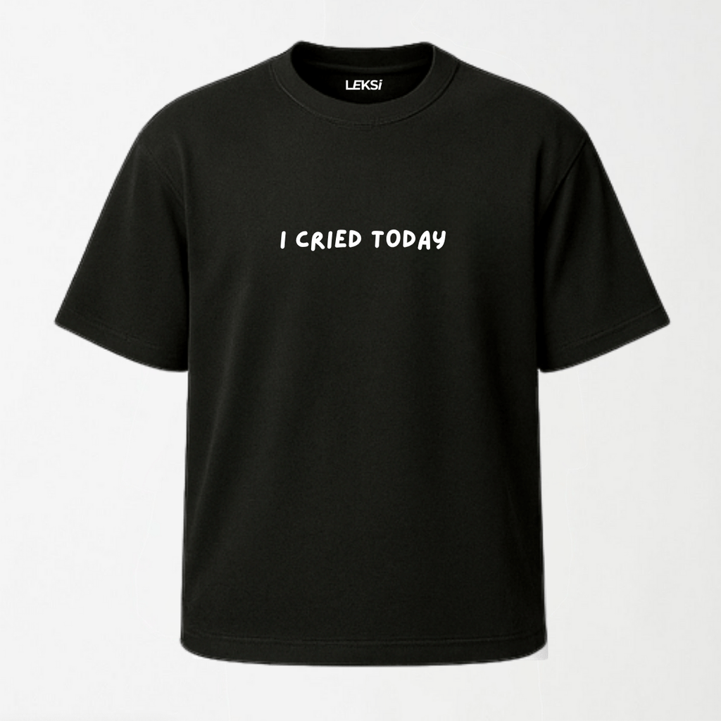 I Cried Today - Round Neck Unisex T Shirt S - Premium Unisex Graphic T-Shirt | LEKSI Pakistan
