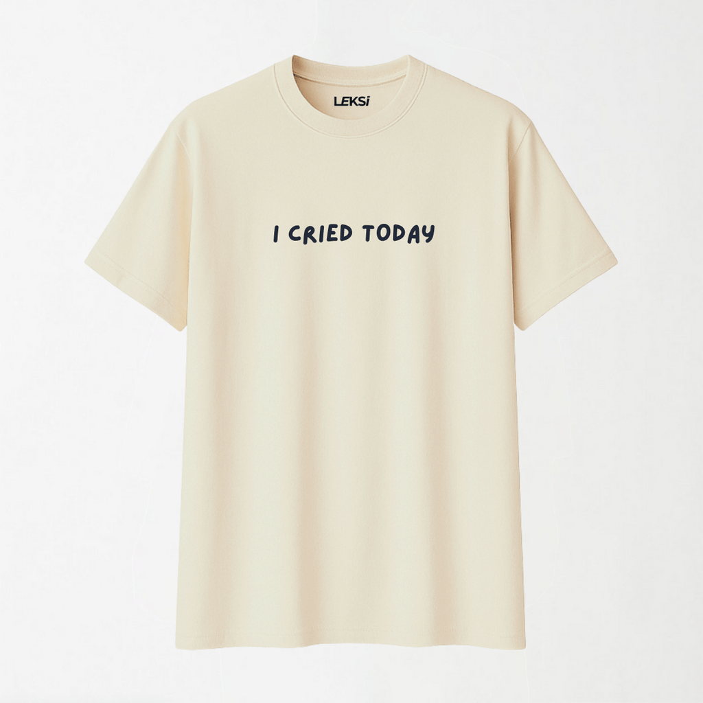 I Cried Today - Round Neck Unisex T Shirt S - Premium Unisex Graphic T-Shirt | LEKSI Pakistan