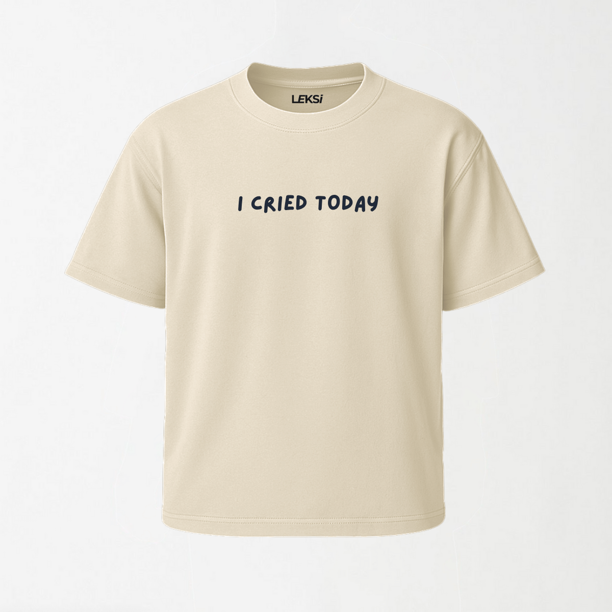 I Cried Today - Round Neck Unisex T Shirt S - Premium Unisex Graphic T-Shirt | LEKSI Pakistan