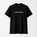 I Cried Today - Round Neck Unisex T Shirt S - Premium Unisex Graphic T-Shirt | LEKSI Pakistan