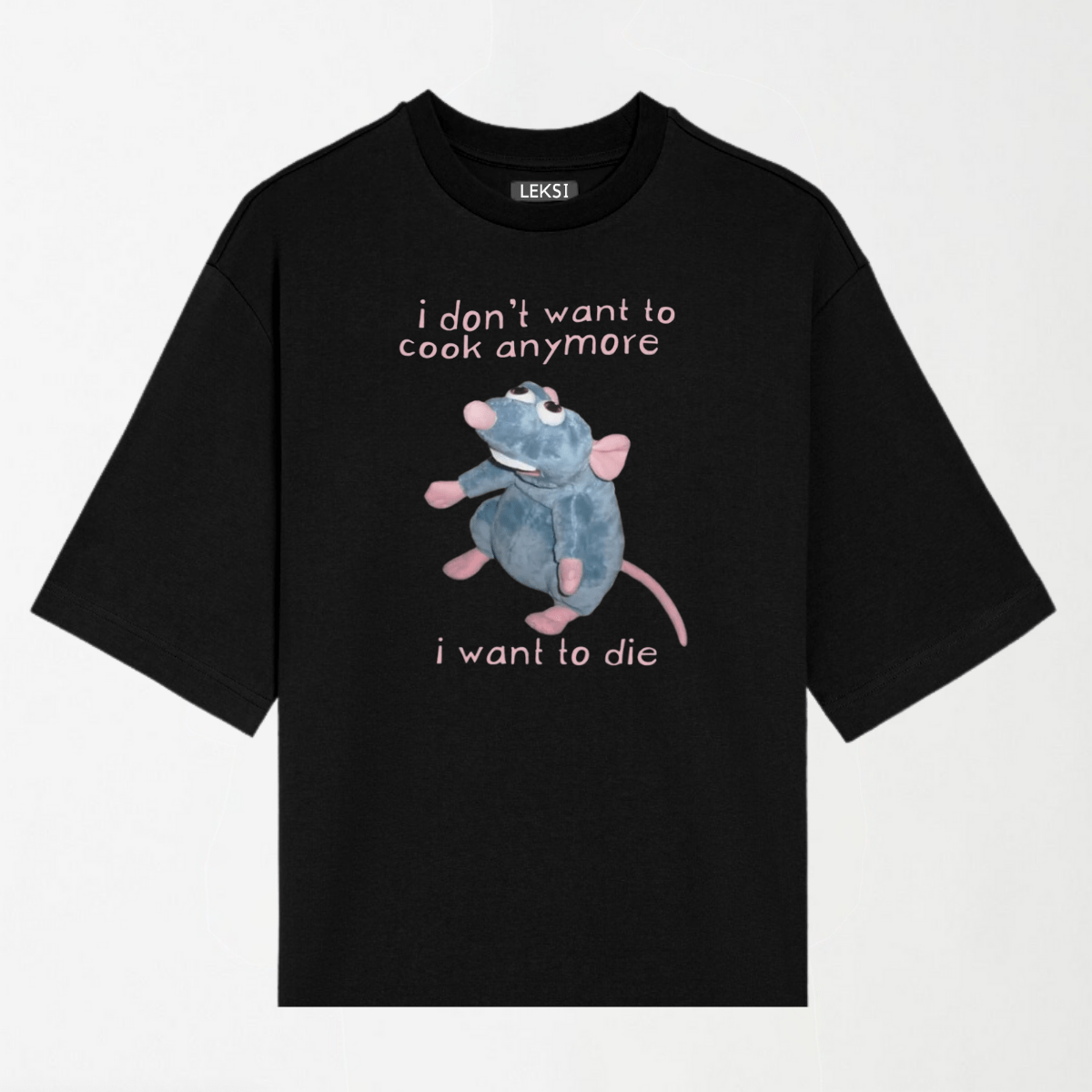 I Don't Want To Cook Anymore I Want To Die - Round Neck Unisex T Shirt S - Premium Unisex Graphic T-Shirt | LEKSI Pakistan