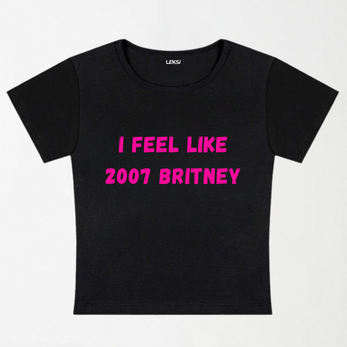 I Feel Like 2007 Britney Y2K Baby Tee XXS - Premium Unisex | LEKSI Pakistan