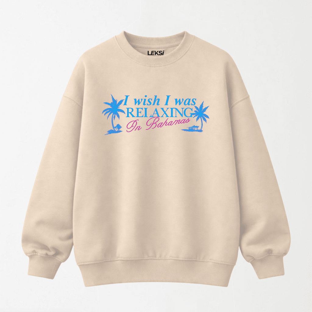 I Wish I Was Relaxing In Bahamas - Drop Shoulder Graphic Sweatshirt S - Premium Unisex | LEKSI Pakistan