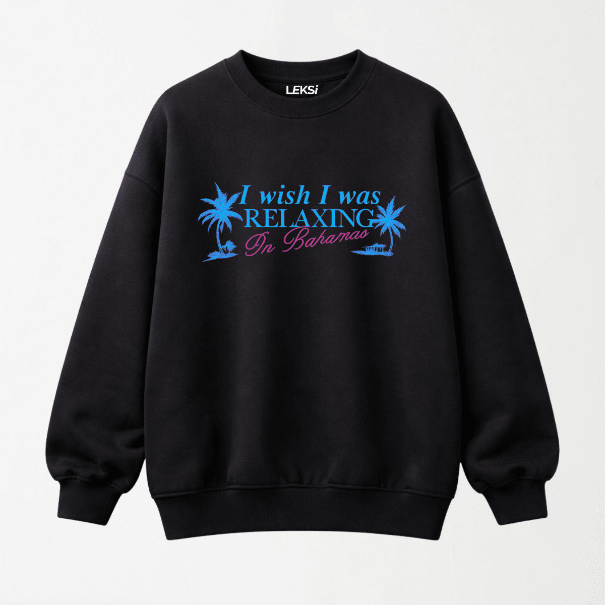 I Wish I Was Relaxing In Bahamas - Drop Shoulder Graphic Sweatshirt S - Premium Unisex | LEKSI Pakistan