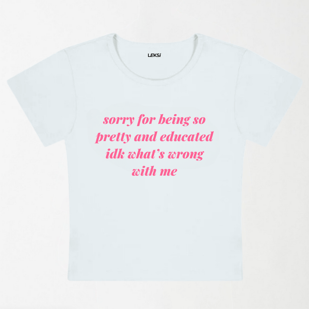Sorry For Being So Pretty And Educated Y2K Baby Tee XXS - Premium Unisex | LEKSI Pakistan