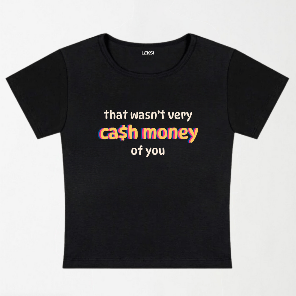 Wasn't Very Cash Money Of You Y2K Baby Tee XXS - Premium Unisex | LEKSI Pakistan