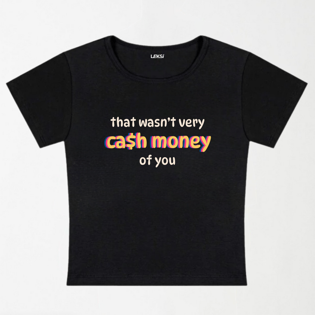 Wasn't Very Cash Money Of You Y2K Baby Tee XXS - Premium Unisex | LEKSI Pakistan