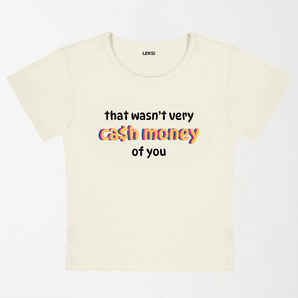 Wasn't Very Cash Money Of You Y2K Baby Tee XXS - Premium Unisex | LEKSI Pakistan