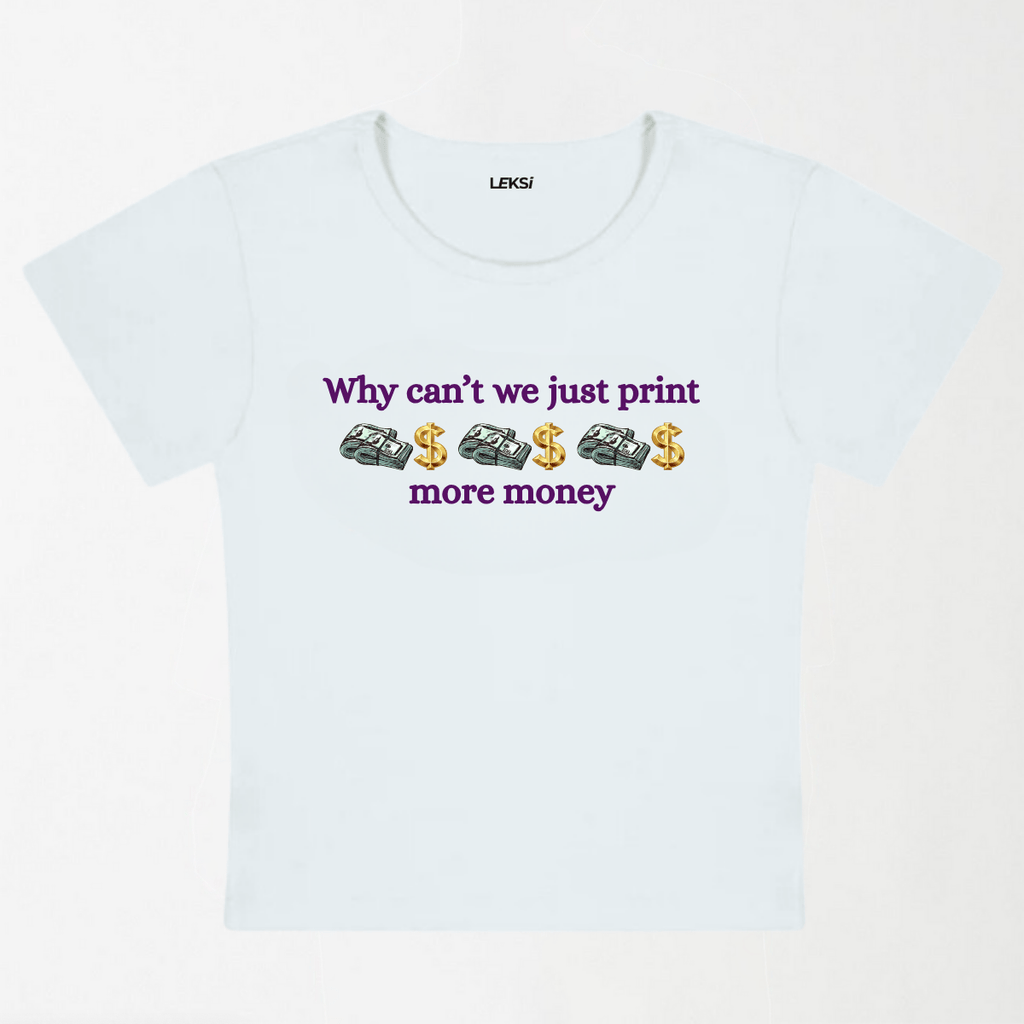 Why Can't We Just Print More Money Y2K Baby Tee XXS - Premium Unisex | LEKSI Pakistan