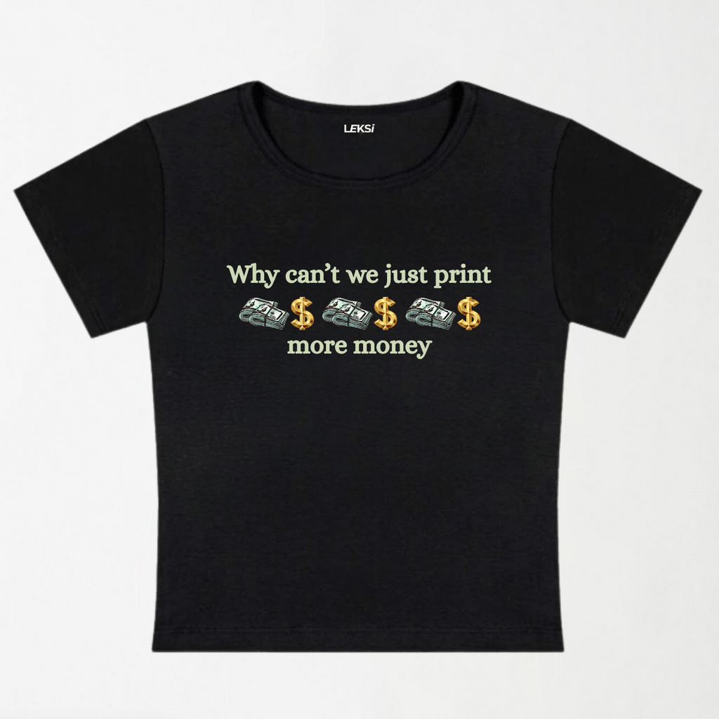 Why Can't We Just Print More Money Y2K Baby Tee XXS - Premium Unisex | LEKSI Pakistan
