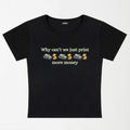 Why Can't We Just Print More Money Y2K Baby Tee XXS - Premium Unisex | LEKSI Pakistan