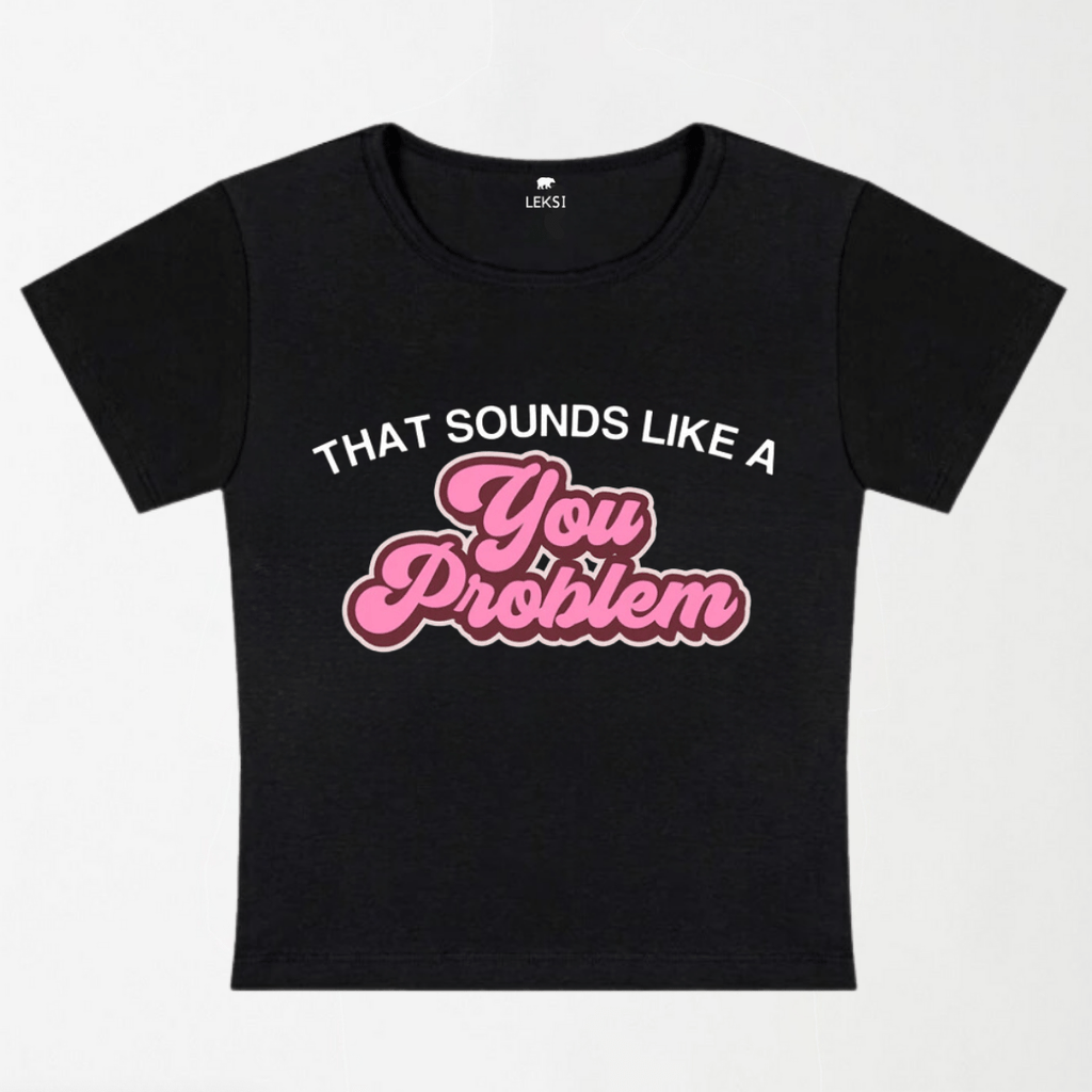 You Problem Y2k Baby Tee XXS - Premium Unisex | LEKSI Pakistan