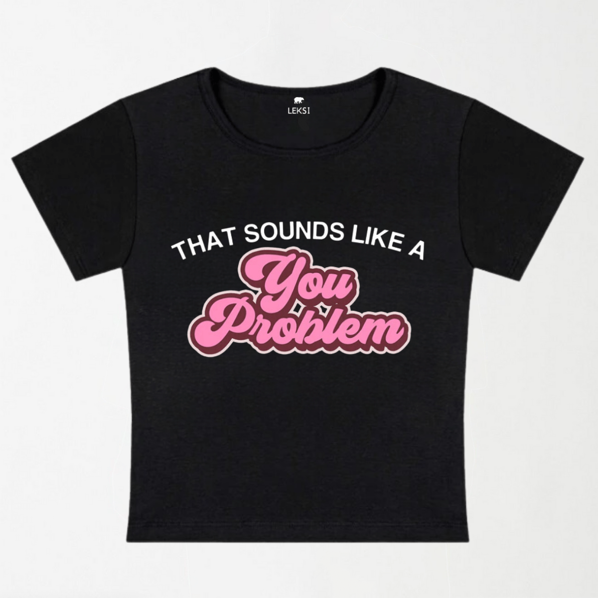 You Problem Y2k Baby Tee XXS - Premium Unisex | LEKSI Pakistan